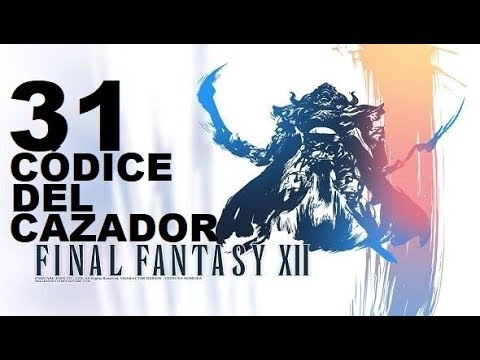 FINAL FANTASY XII parte 31 CÓDICE DEL CAZADOR gameplay español sin comentarios