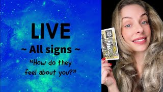 ~ All Signs ~ “How do They Feel About You?”