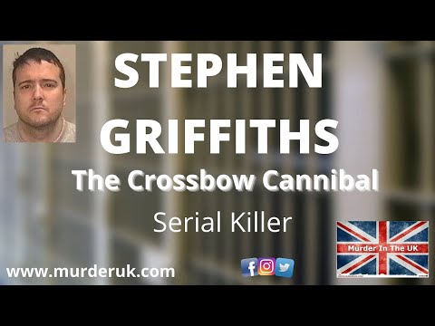 🆕 Stephen Griffiths│Serial Killer│Crossbow Cannibal