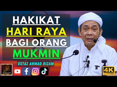 Ustaz Ahmad Rizam - HAKIKAT HARI RAYA BAGI ORANG MUKMIN