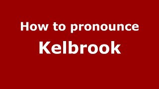 How to pronounce Kelbrook
