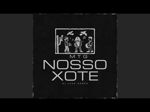 MTG NOSSO XOTE  [ DJ LUAN GOMES ]