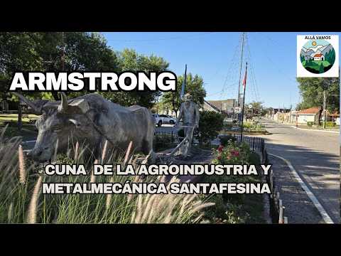 ARMSTRONG una ciudad pujante que crece de la mano de la agroindustria y la metal mecánica