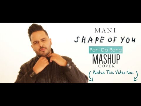 Ed Sheeran - Shape of You | Pani Da Rang (Mani mashup cover)