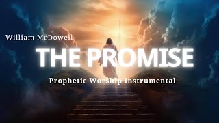 Prophetic Worship Instrumental|THE PROMISE by William McDowell