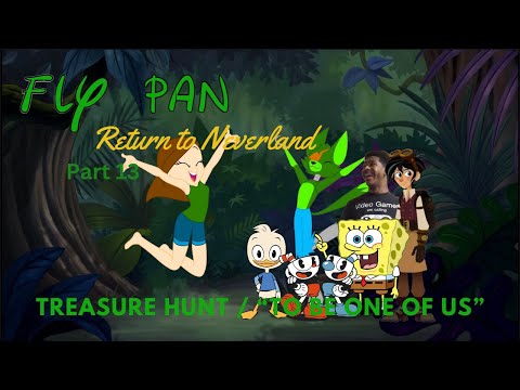 "Fly Pan Return to Neverland" Part 13 - Treasure Hunt / "To Be One of Us"