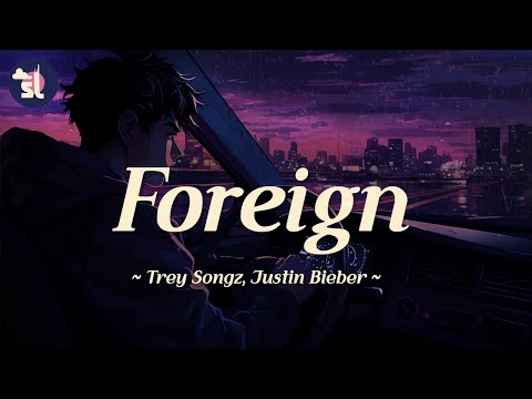 Trey Songz feat. Justin Bieber - Foreign (Remix) | Lyrics