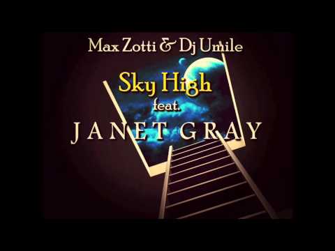 Max Zotti & Dj Umile - Sky High  feat. Janet Gray
