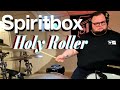 SPIRITBOX - HOLY ROLLER (DRUM COVER)