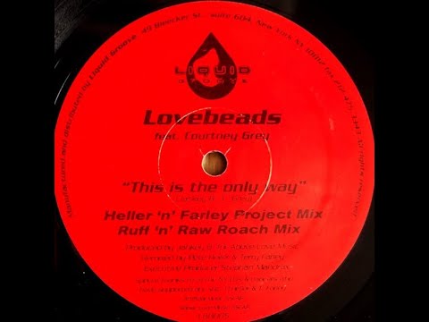 Lovebeads Featuring Courtney Grey - This Is The Only Way (Heller 'N' Farley Project Mix)