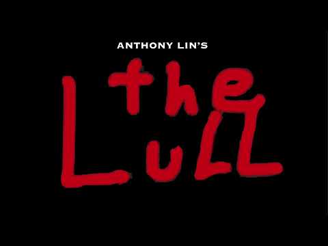 Anthony Lin's The Lull