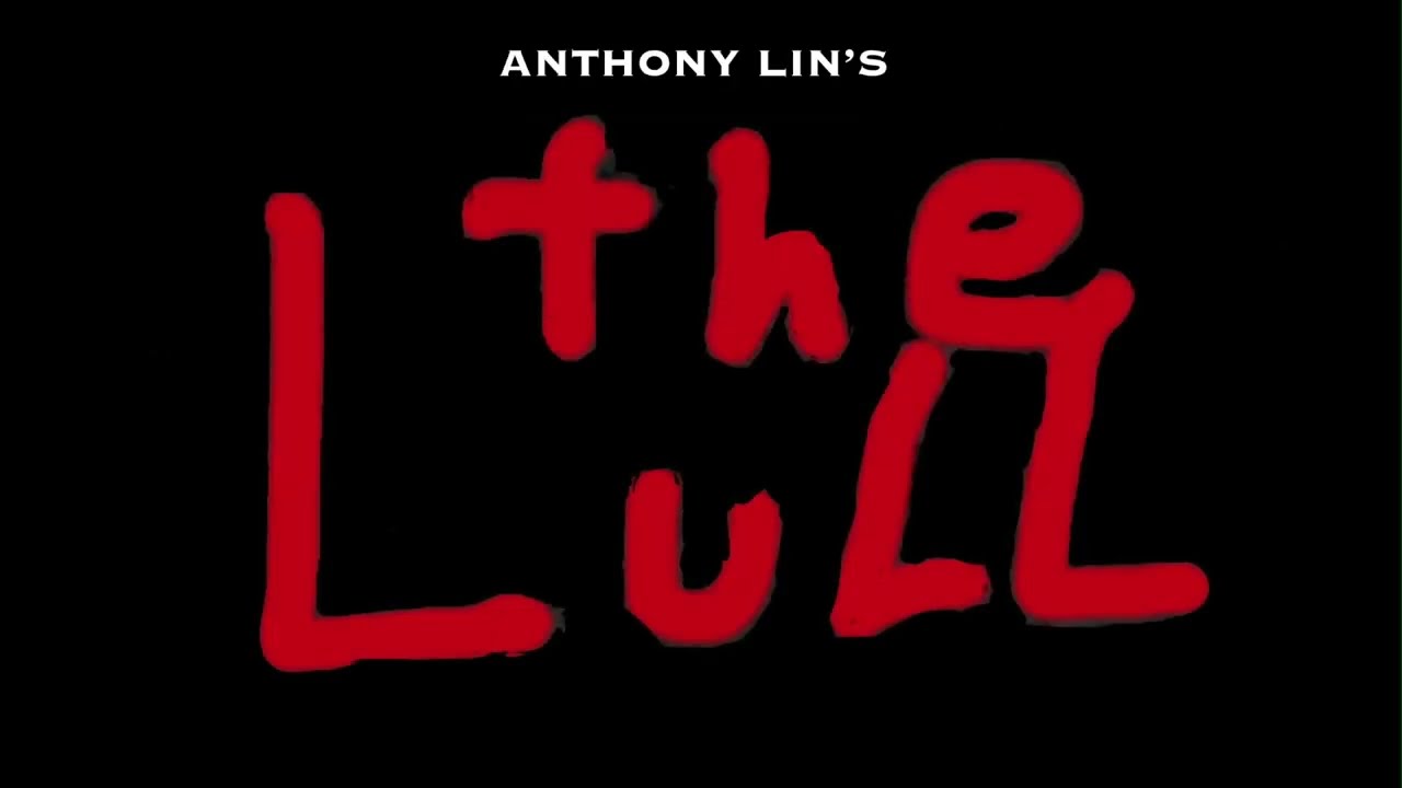 Anthony Lin's The Lull Trailer
