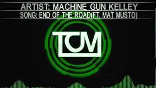 Machine Gun Kelly - End of the Road (Ft. Mat Musto)