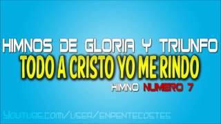 Video thumbnail of "Todo a Cristo yo me rindo - Himnos de Gloria y Triunfo"