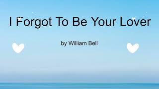 I Forgot to Be Your Lover by William Bell (Lyrics)