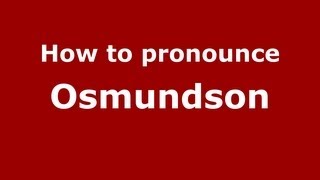 How to pronounce Osmundson
