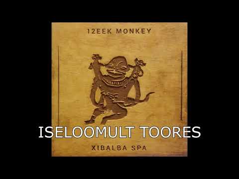 12EEK MONKEY - 7 - ISELOOMULT TOORES