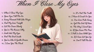 Download lagu When I Close My Eyes🌸Songs Playlist🌻 Love Song🍃 🍁Song Lyrics mp3