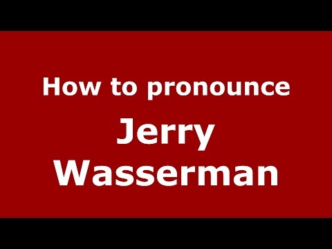 How to pronounce Jerry Wasserman (American English/US) - PronounceNames.com