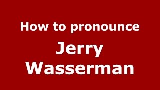 How to pronounce Jerry Wasserman