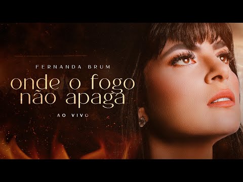 Fernanda Brum - Onde o Fogo Não Apaga (Ao Vivo)