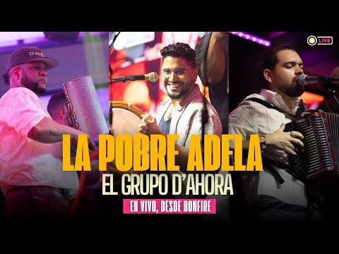 EL GRUPO D'AHORA - LA POBRE ADELA (EN VIVO) DESDE BONFIRE