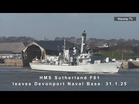 HMS SUTHERLAND F81 LEAVES DEVONPORT NAVAL BASE AT THE NARROWS FOLLOWING LIFEX REFIT - 31.1.25