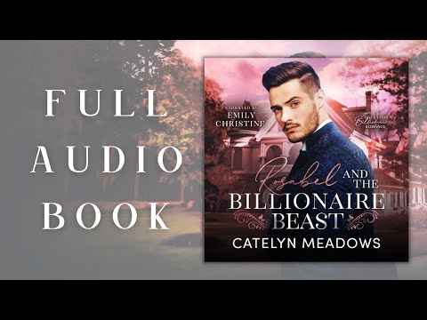 Rosabel and the Billionaire Beast by Catelyn Meadows -- Full Beauty and the Beast romance audiobook