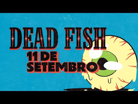 Dead Fish - 11 de Setembro (Lyric Video)