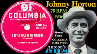 Johnny Horton | I Got A Hole In My Pirogue | Columbia 78 rpm | 1956 USA