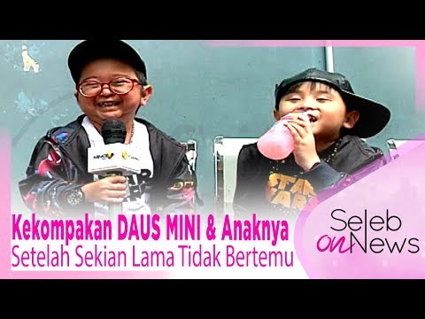 Beginilah Kekompakan DAUS MINI & Anaknya Setelah Sekian Lama Tidak Bertemu - SELEB ON NEWS