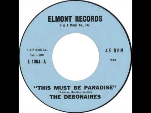 DEBONAIRES - THIS MUST BE PARADISE / I NEED YOU DARLING - ELMONT 1004 - 1958