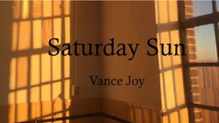 Saturday Sun - Vance Joy (lyrics)