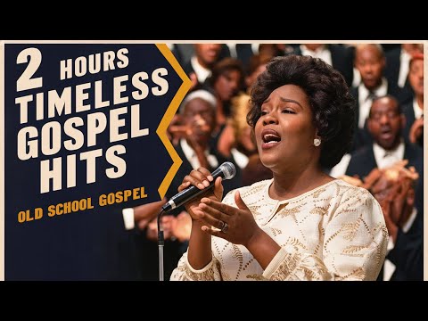 OLD SCHOOL GOSPEL MUSIC: 2 HOURS TIMELESS GOSPEL HITS