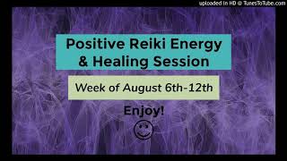 Reiki Energy Healing Session for Positive Energy: Week of August 6th-12th