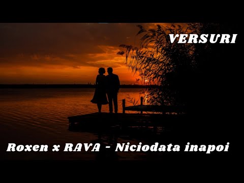 Roxen x RAVA - Niciodata inapoi ( Versuri )