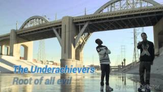 The Underachievers - Root of all evil