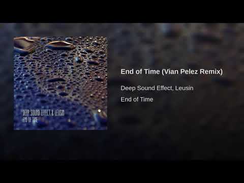 Deep Sound Effect feat. Leusin - End of time (Vian Pelez remix)