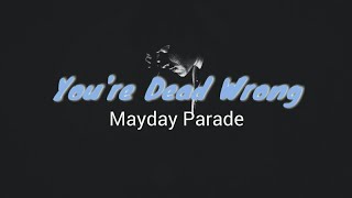 You&#39;re Dead wrong - Mayday Parade (Lyrics video)