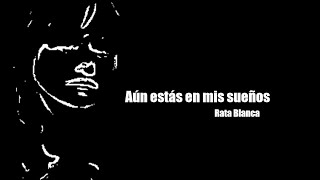Aún estás en mis sueños - Rata Blanca (Letra)