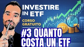 #3 INVESTIRE IN ETF  - CORSO GRATUITO: Quanto costa un ETF