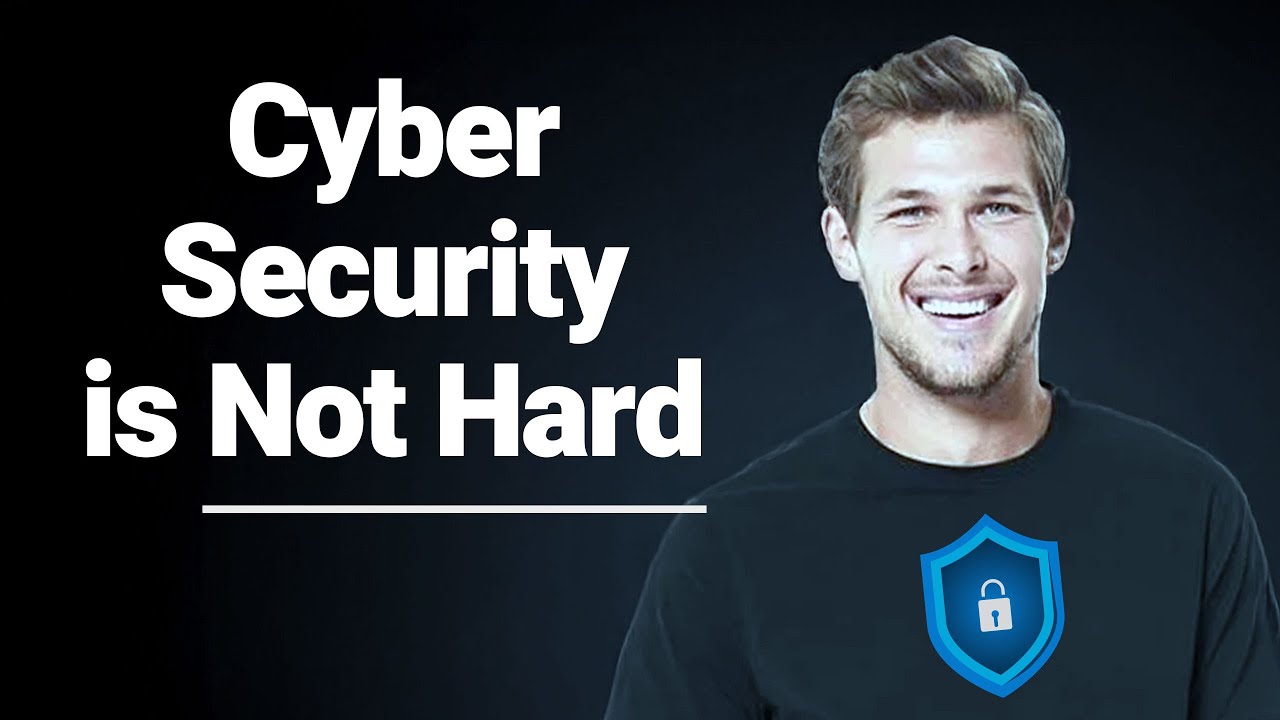 Cyber Security is Not Hard