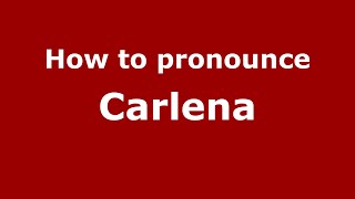 How to pronounce Carlena