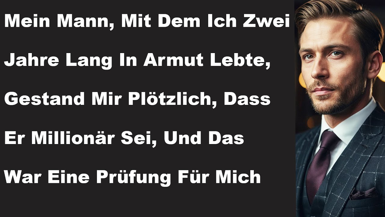 MEIN MANN, MIT DEM ICH IN ARMUT LEBTE, GESTAND MIR PLÖTZLICH, DASS ER MILLIONÄR SEI