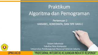 Praktikum Algoritma dan Pemrograman - 2 - Tipe Data, Variabel, Konstanta