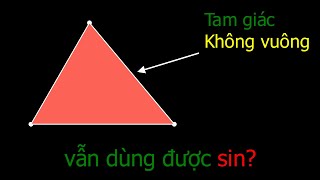 #15 Định lý sin là gì? Tại sao sin lại dùng được trong tam giác KHÔNG VUÔNG?