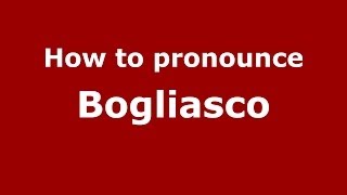 How to pronounce Bogliasco