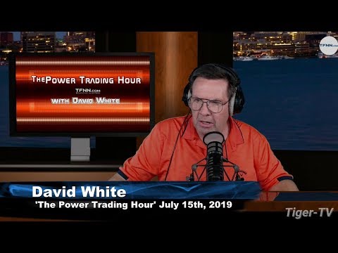 July 15th, Power Trading Hour with David White on TFNN - 2019