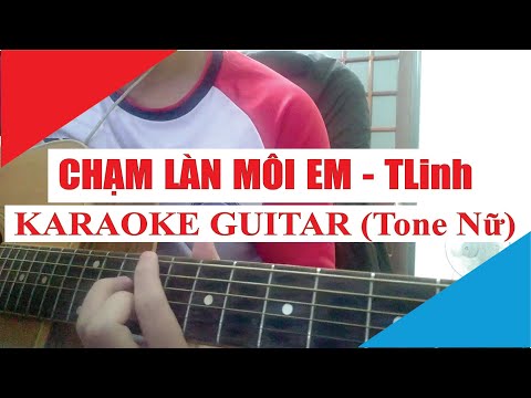 [Karaoke Guitar] Chạm Làn Môi Em (Tone Nữ) - TLinh ( Original by Hoàng Tôn x Andree) | Acoustic Beat