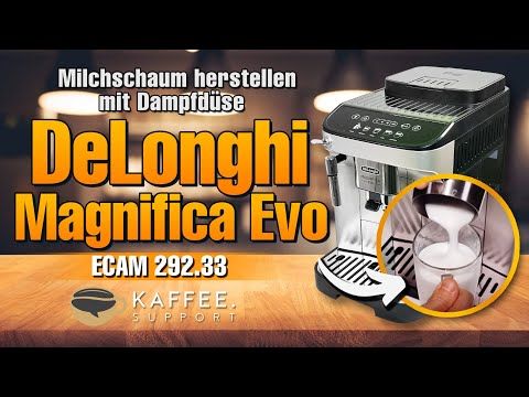 DeLonghi Magnifica Evo ECAM292.33 Milchschaum herstellen mit Dampfdüse